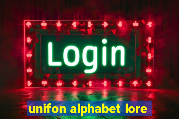 unifon alphabet lore
